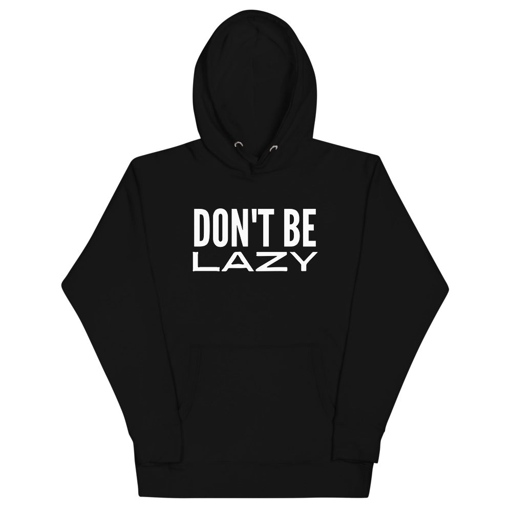 Don't Be Lazy Unisex Hoodie