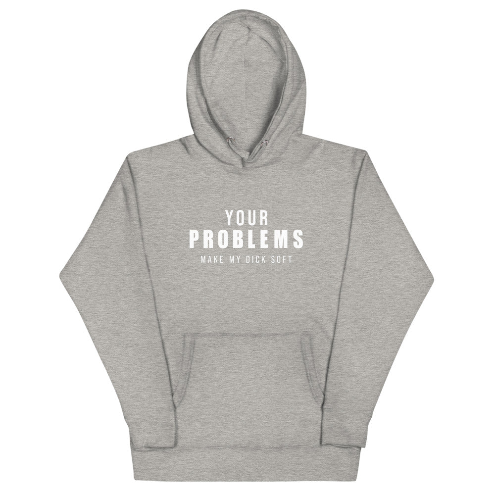 Your Problems Unisex Hoodie