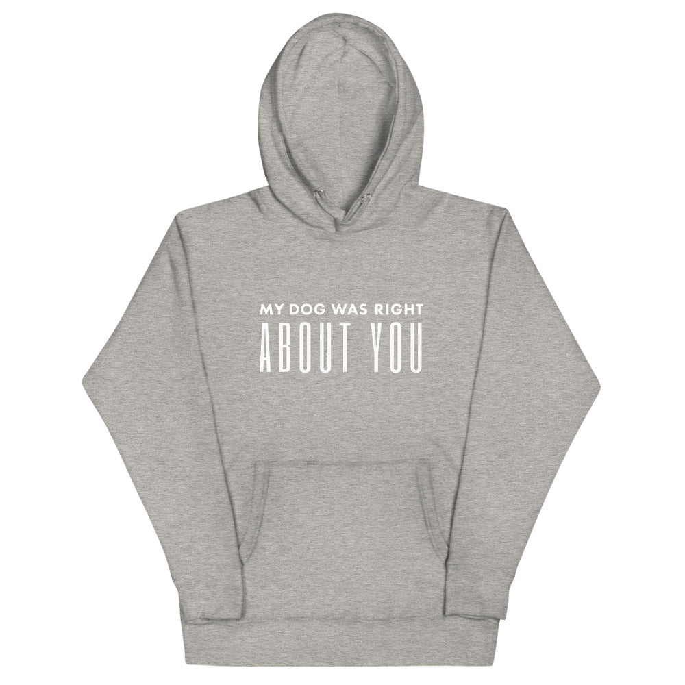 My Dog Was Right Unisex Hoodie