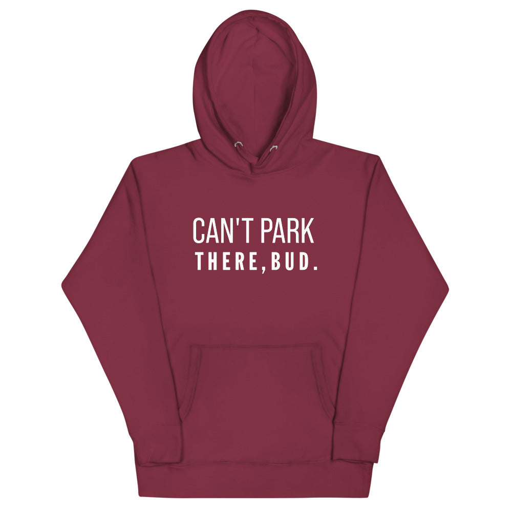 Can't Park There Bud Unisex Hoodie