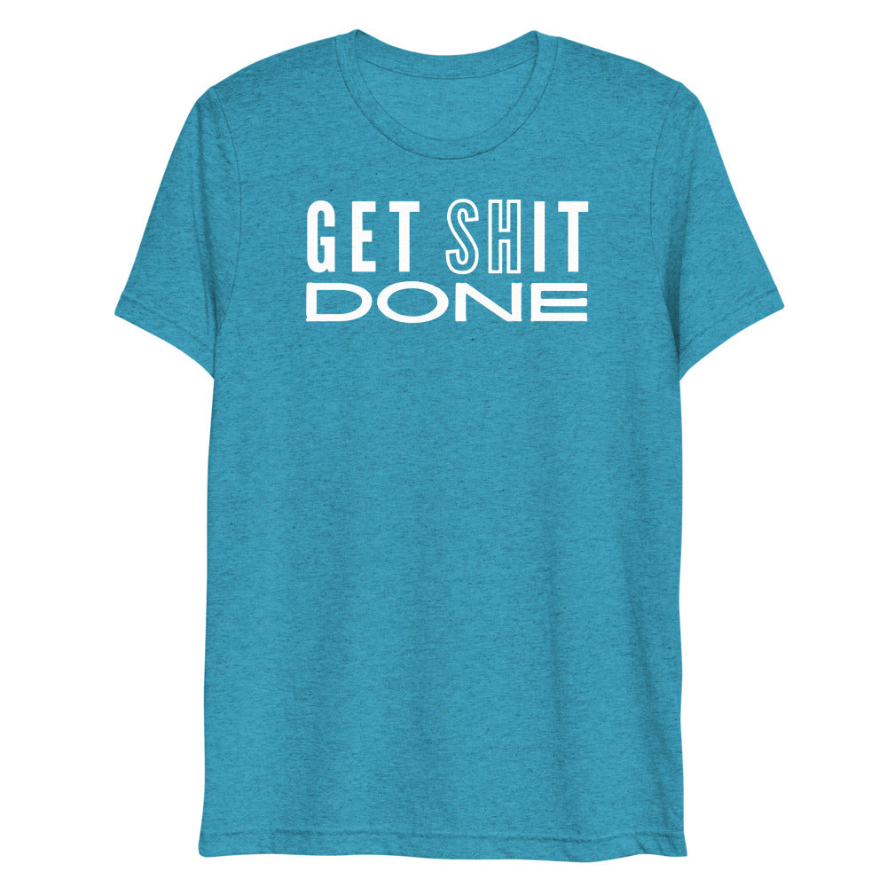 Get S*it Done Tri-Blend T-Shirt