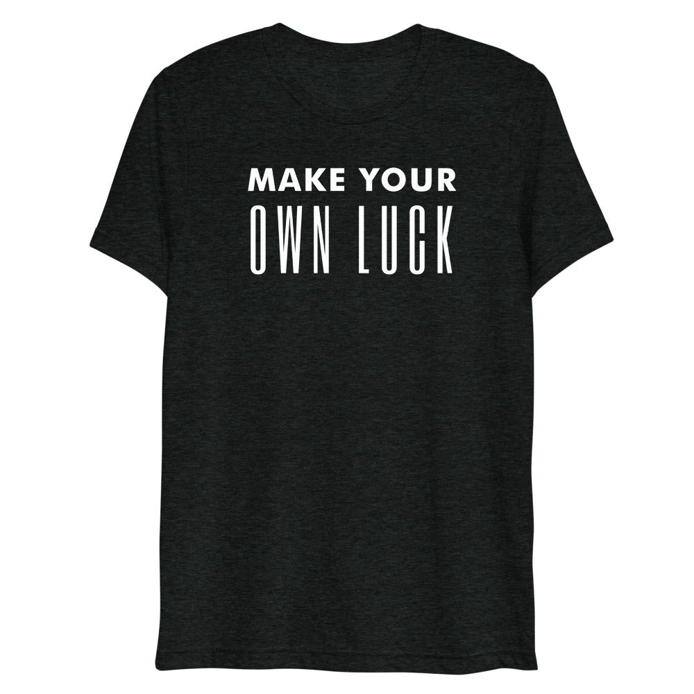 Make Your Own Luck Tri-Blend T-Shirt