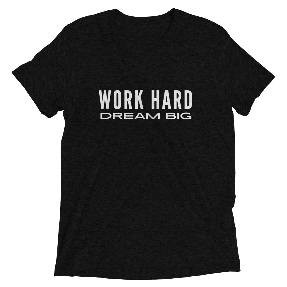 Work Hard - Dream Big Tri-Blend T-Shirt